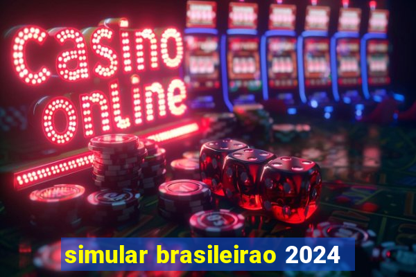 simular brasileirao 2024